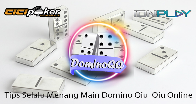 Tips Selalu Menang Main Domino Qiu Qiu Online